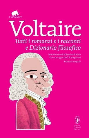Book cover of Tutti i romanzi e i racconti e Dizionario filosofico by Voltaire Book cover of Tutti i romanzi e i racconti e Dizionario filosofico by Voltaire